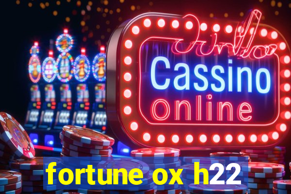 fortune ox h22